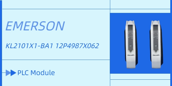 Emerson выпускает новый KL2101X1-BA1 12P4987X062 PLC модуль для усиленного управления